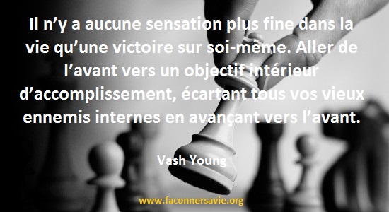 Il n_y a aucune sensation plus fine dans la vie qu_une victoire sur soi-même. faconner sa vie developpement personnel