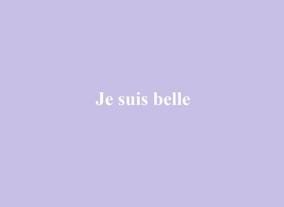 JE SUIS BELLE